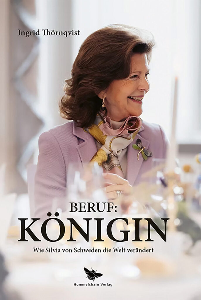 "Beruf: Königin, Wie Silvia von Schweden die Welt verändert." Ingrid Thönqvist